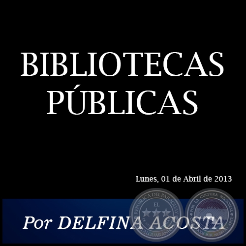 BIBLIOTECAS PBLICAS - Por DELFINA ACOSTA - Lunes, 01 de Abril de 2013